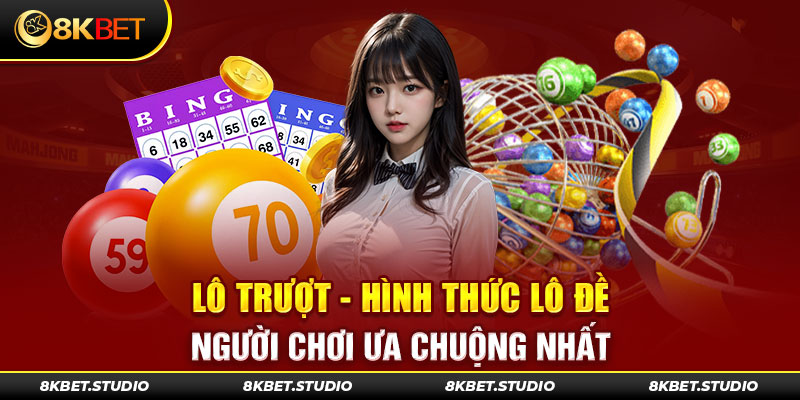 Lô trượt - Hình thức lô đề người chơi ưa chuộng nhất