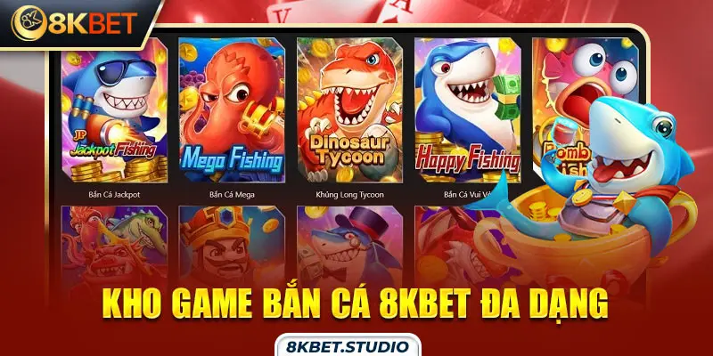 Kho game bắn cá 8kbet đa dạng